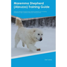 Maremma Shepherd (Abruzzo) Training Guide Maremma Shepherd Training Includes: Maremma Shepherd Tricks, Socializing, Housetraining, Agility, Obedience,