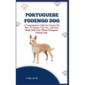 Portuguese Podengo Dog: The Ultimate Handbook To Raising A Well-Behaved Portuguese Podengo Dog For Beginners
