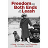 Freedom on Both Ends of the Leash: A Dog, His Man, Their Journey