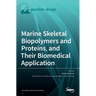 Marine Skeletal Biopolymers and Proteins, and Their Biomedical Application