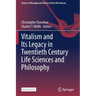 Vitalism and Its Legacy in Twentieth Century Life Sciences and Philosophy