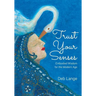 Trust Your Senses: Embodied Wisdom for the Modern Age