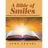 A Bible of Smiles: Reminders of the Joy and Happiness that Surrounds Us
