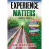 Experience Matters: (Here's Mine)