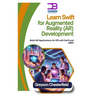 Learn Swift for Augmented Reality (AR) Development: Build AR Applications for iOS with Swift and ARKit