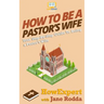 How To Be a Pastor's Wife: Your Step-By-Step Guide To Being a Pastor's Wife