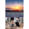 The Mindful Pilgrimage: A 40-Day Pocket Devotional for Pilgrims of any Faith or None