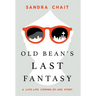 Old Bean's Last Fantasy: A Late-Life Coming-of-Age Story