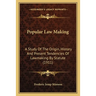 Popular Law Making: A Study Of The Origin, History And Present Tendencies Of Lawmaking By Statute (1911)