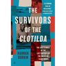 The Survivors of the Clotilda: The Lost Stories of the Last Captives of the American Slave Trade