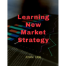 Learning New Market Strategy