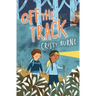 Off the Track: A junior fiction novel about finding yourself and falling in love with nature