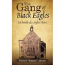 The Gang of Black Eagles: La Bande Des Aigles Noirs