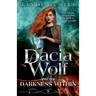 Dacia Wolf & the Darkness Within: A dark and magical paranormal fantasy novel