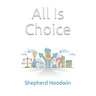 All Is Choice