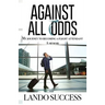 Against All Odds: My journey to becoming a flight attendant: A Memoir