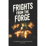 Frights From the Forge: A Collection of Terrifying Tales