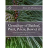 Genealogy of Batdorf, Wert, Peters, Row, Welker, Swartz, Schupp, Frantz, Steiner, Messerschmidt, Faber, Wertz, Rudy(3), Gieseman, Weiss, Jury, Schrot,