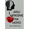 Akili Mfikishie na Moyo