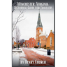 Winchester, Virginia: Historical Guide for Travelers