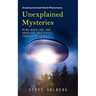 Unexplained Mysteries: Amazing Unsolved World Phenomenon (Mind-boggling and Unsolved Mysteries through History)