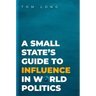 A Small State's Guide to Influence in World Politics