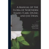 A Manual of the Flora of Northern Idaho /Carl Epling and Joe Ewan.; v. 2