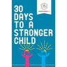 30 Days to a Stronger Child