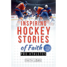 Inspiring Hockey Stories of Faith from Pro Athletes: Inspirational Christian Stories for Young Athletes