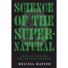 Science of the Supernatural: Critical Thinking for the Mind and Brain