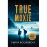 True Moxie: Large Print Edition