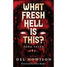 What Fresh Hell is This?: Dark Tales