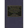 Water Quantity/Quality Management and Conflict Resolution: Institutions, Processes, and Economic Analyses
