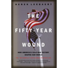 The Fifty-Year Wound: How America's Cold War Victory Shapes Our World
