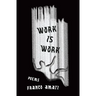 Work Is Work