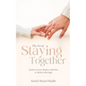 The Art of Staying Together - Lessons on Love, Respect, and Peace in Modern Marriage