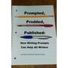 Prompted, Prodded, Published: How Writing Prompts Can Help All Writers