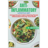 The Anti-Inflammatory Lifestyle Diet: A Comprehensive Guide to Reducing Chronic Inflammation and Achieving Long-Term Health