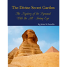 The Divine Secret Garden - The Mystery of the Pyramid - With the All-Seeing Eye PAPERBACK: Book 3