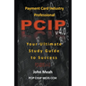 Payment Card Industry Professional (PCIP) v4.0: Your Ultimate Study Guide to Success