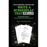 Stop Screwing Around and Write a Screenplay that SELLS: Your Step-by-Step Guide to Writing a Script That Gets Produced