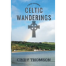 Celtic Wanderings: A 40-Day Devotional