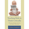 Teaching Kids to Think Critically: Effective Problem-Solving and Better Decisions
