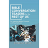 Bible Conversation Teasers for the Rest of Us: For Inquiring Minds, Converts and New Believers