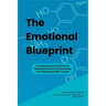 The Emotional Blueprint: A Compassionate Workbook for Navigating Emotions and Rebuilding Your Relationship With Yourself