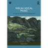 Welsh Vocal Music: A Guide to Lyric Diction and Repertoire