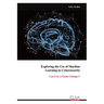 Exploring the Use of Machine Learning in Cybersecurity