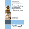 Strategy Making in Nonprofi t Organizations: A Model and Case Studies