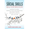 The Social Skills Guidebook: Manage Shyness, Improve Your Conversations, and Make Friends, Without Giving Up Who You Are
