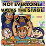 Not Everyone Walks The Stage